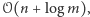 𝒪(n + log m), 