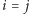 i = j