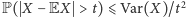 2 −EX >t)⩽Var(X)/t |P( X 