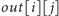out[i][ j] 