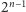|2n−1 