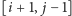 |[i +1, j −1] 