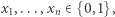 | x1,...,xn ∈{0,1}, 
