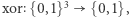  3 xor {0,1} {0,1}, 
