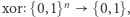 xor {0,1}n {0,1}, 