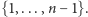 {1,...,n − 1}.