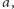 a,