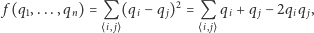  2 f(q1,...,qn) = Q (qi− q j) = Q qi + q j− 2qiq j, `i, je `i, je 