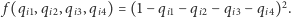 | f(q ,q ,q ,q ) = (1− q − q −q − q )2. i1 i2 i3 i4 i1 i2 i3 i4 