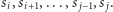si,si+1,...,s j− 1,s j. 