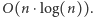 O(n ⋅log(n)). 