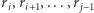 ri,ri+1,...,r j−1 