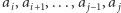 ai,ai+1,...,a j−1,a j 