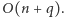 O(n + q). 