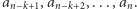 |an−k+1,an−k+2,...,an. 