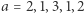 a = 2,1,3,1,2 