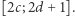 |[2c;2d + 1].