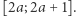 [2a;2a + 1].