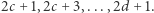 2c +1,2c +3,...,2d + 1.