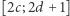 [2c;2d + 1] 