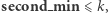 |second -min ⩽ k,
