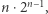  n−1 |n⋅2 ,
