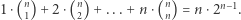  n n n n−1 |1⋅(1)+ 2 ⋅( 2) + ...+n ⋅(n) = n ⋅2 .