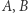 A,