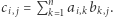 c = Pn a b . i, j k 1 i,k k, j