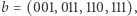 |b = (001,011,110,111),