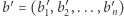  ′ ′ ′ ′ b = (b 1,b2,...,bn) 