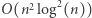  2 2 O(n log (n)) 