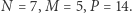 N = 7,M = 5,P = 14. 