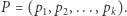 P = (p ,p ,...,p ). 1 2 k