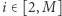 ] |i∈ [2,M 
