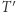 T ′