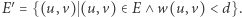 |E′= {(u,v) (u,v) ∈E ∧ w(u, . 