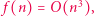 f (n) = O(n3), 
