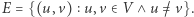 E = {(u,v) u,v ∈ V ∧ u=/v}.