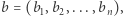 b = (b1,b2,...,bn),