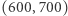 (600,700) 