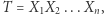 |T = X1X2...Xn, 