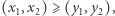 (x1,x2)⩾ (y1,y2), 