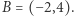 B = (−2,4). 