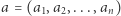 |a = (a1,a2,...,an) 