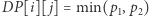 P[i][ j]=min(p,p) |D 12 