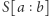 |S[a b] 