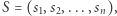 S = (s ,s ,...,s ), 1 2 n