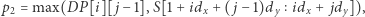 P[i][ j−1],S[1+idx+( j−1)dy idx+ jdy]), p2 = max(D 
