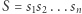 |S = s s ...s 1 2 n 